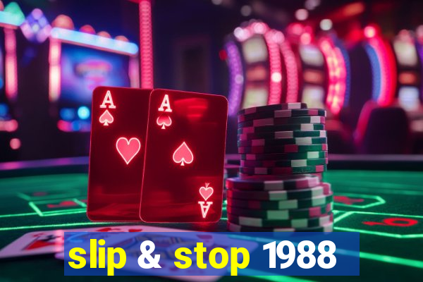 slip & stop 1988